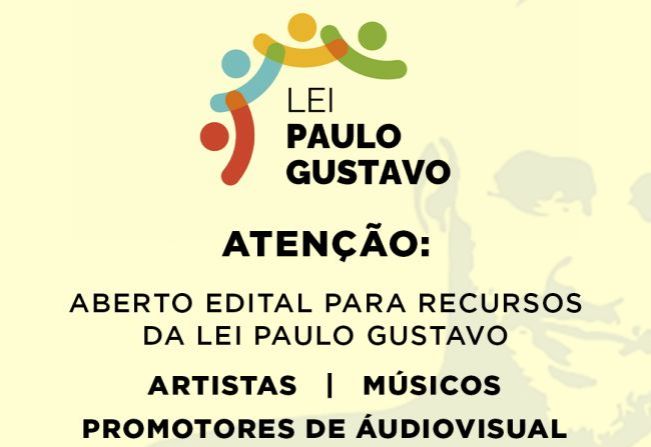 ATENÇÃO ARTISTAS, MÚSICOS, PROMOTORES DE ÁUDIOVISUAL ABERTO EDITAL PARA RECURSOS DA LEI PAULO GUSTAVO